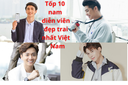 Tốp 10 Nam Diễn Viên Đẹp Trai Nhất Việt Nam - leading 10. vn