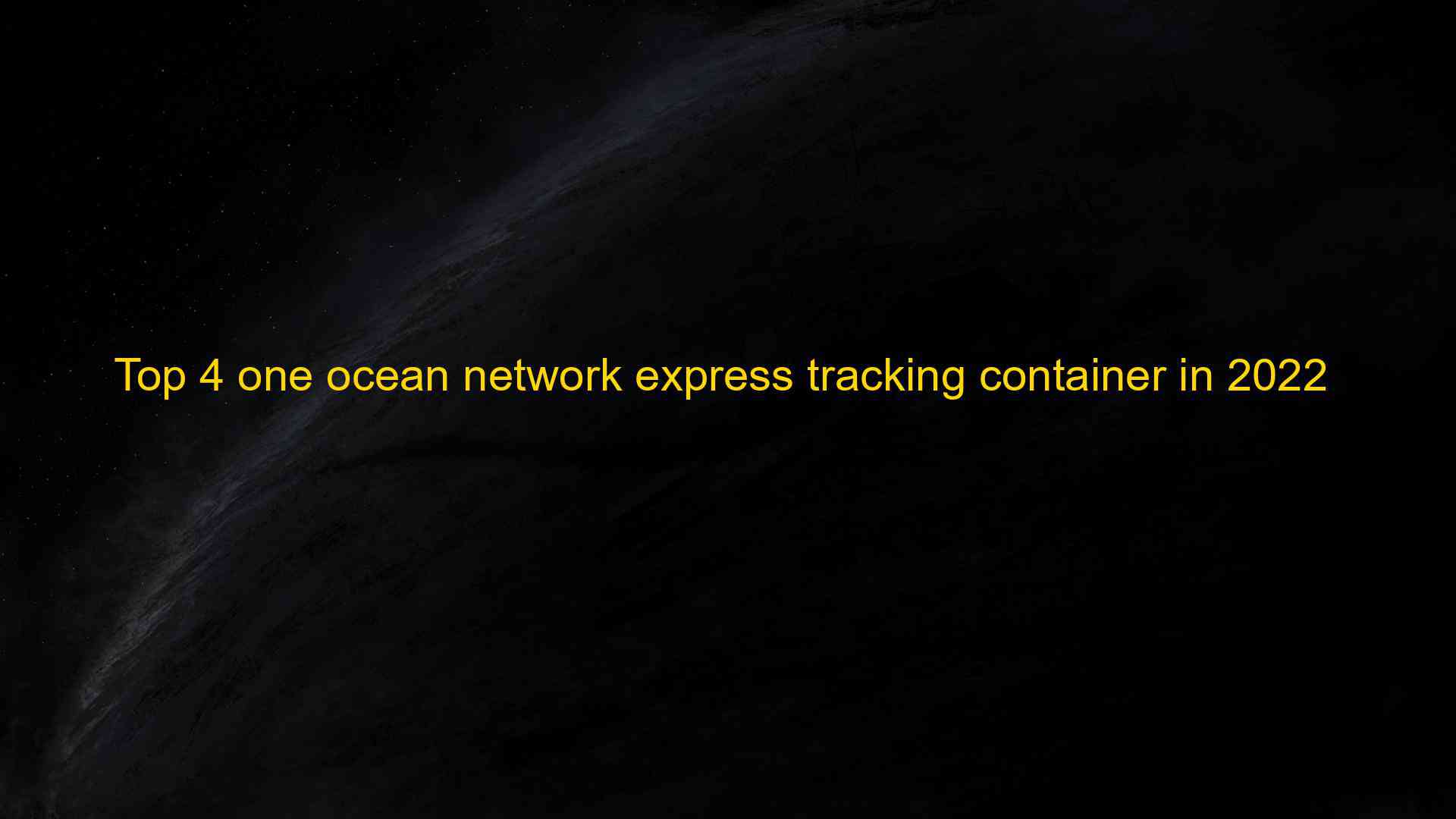 Top 4 one ocean network express tracking container in 2022 - EU-Vietnam  Business Network (EVBN)