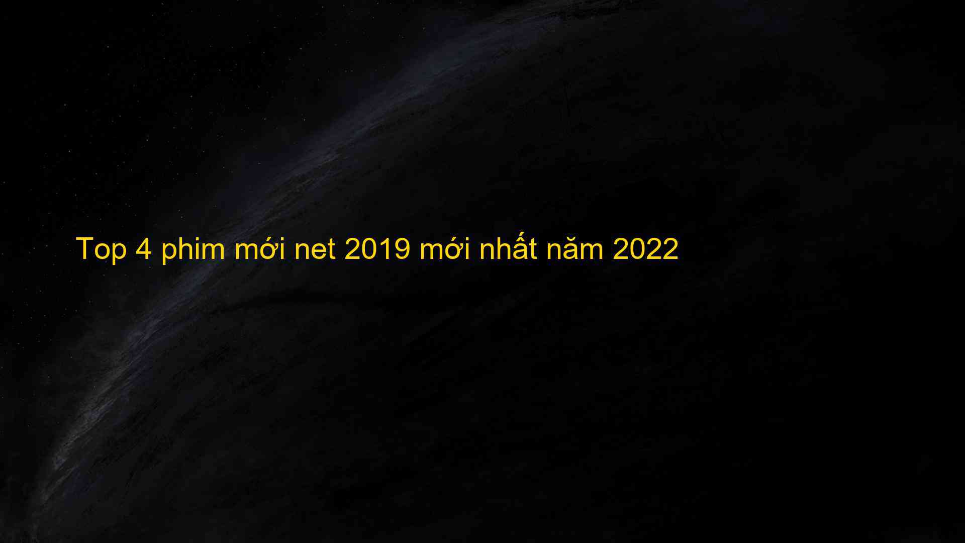 Top 4 phim mới net 2019 mới nhất năm 2022 - EU-Vietnam Business Network (EVBN)