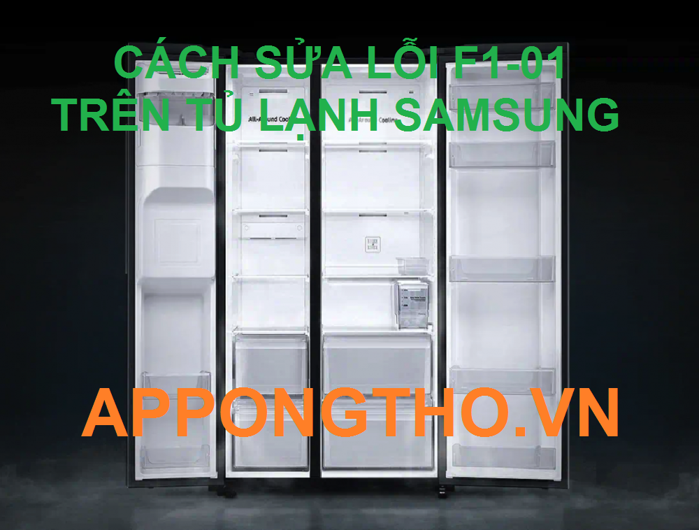 Tự Sửa Tủ Lạnh Samsung Lỗi F1-01 Cùng App Ong Thợ
