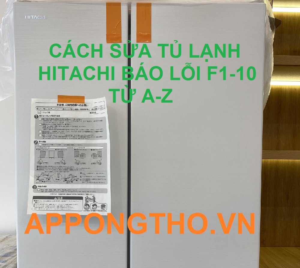 Cách kiểm tra lỗi F1-10 ở tủ lạnh Hitachi chuẩn từ a-z