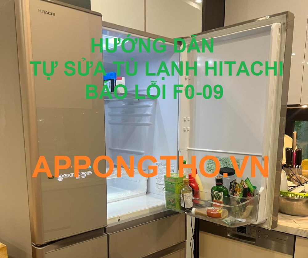 Tự Sửa Tủ Lạnh Hitachi Báo Lỗi F0-09 Cùng App Ong Thợ 0948 559 995