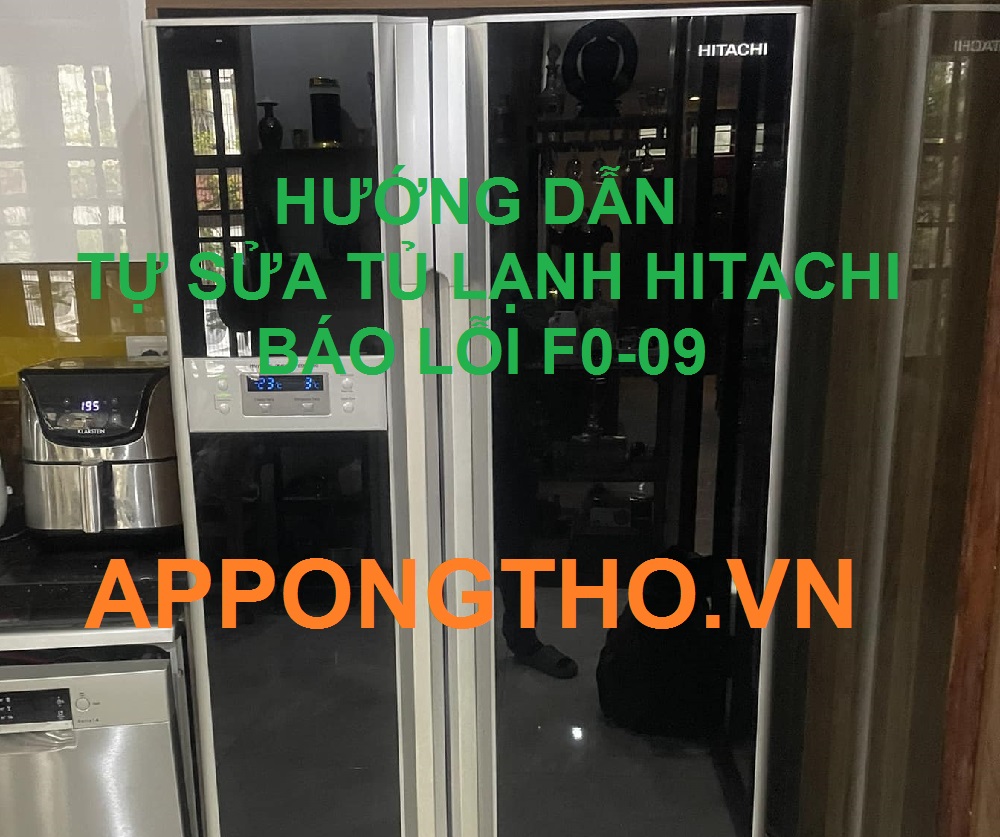Tự Sửa Tủ Lạnh Hitachi Báo Lỗi F0-09 Cùng App Ong Thợ 0948 559 995