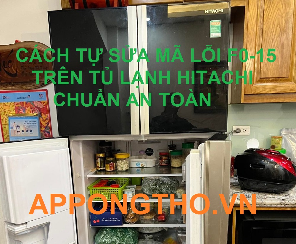 Tự sửa mã lỗi F0-15 trên tủ lạnh Hitachi cùng App Ong Thợ