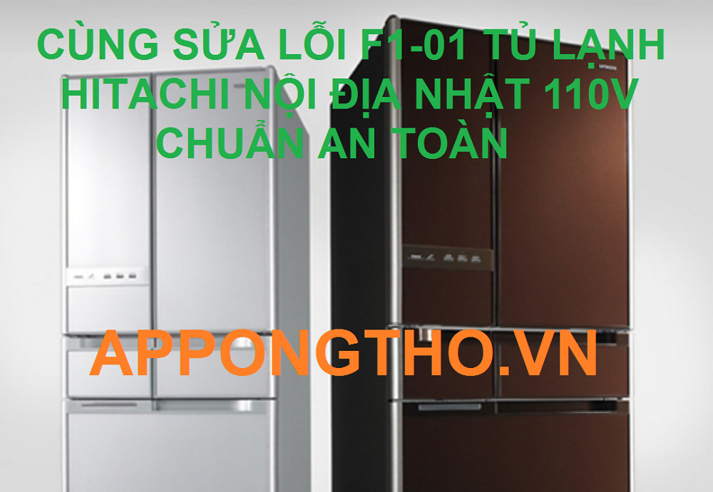 Tủ lạnh Hitachi Inverter báo lỗi F1-01 Hãy Tự Sửa Ngay