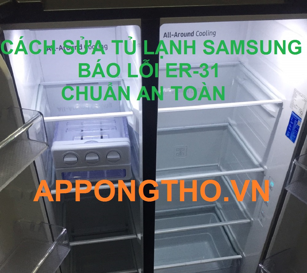 Cách sửa tủ lạnh Samsung báo lỗi ER-31 cùng App Ong Thợ