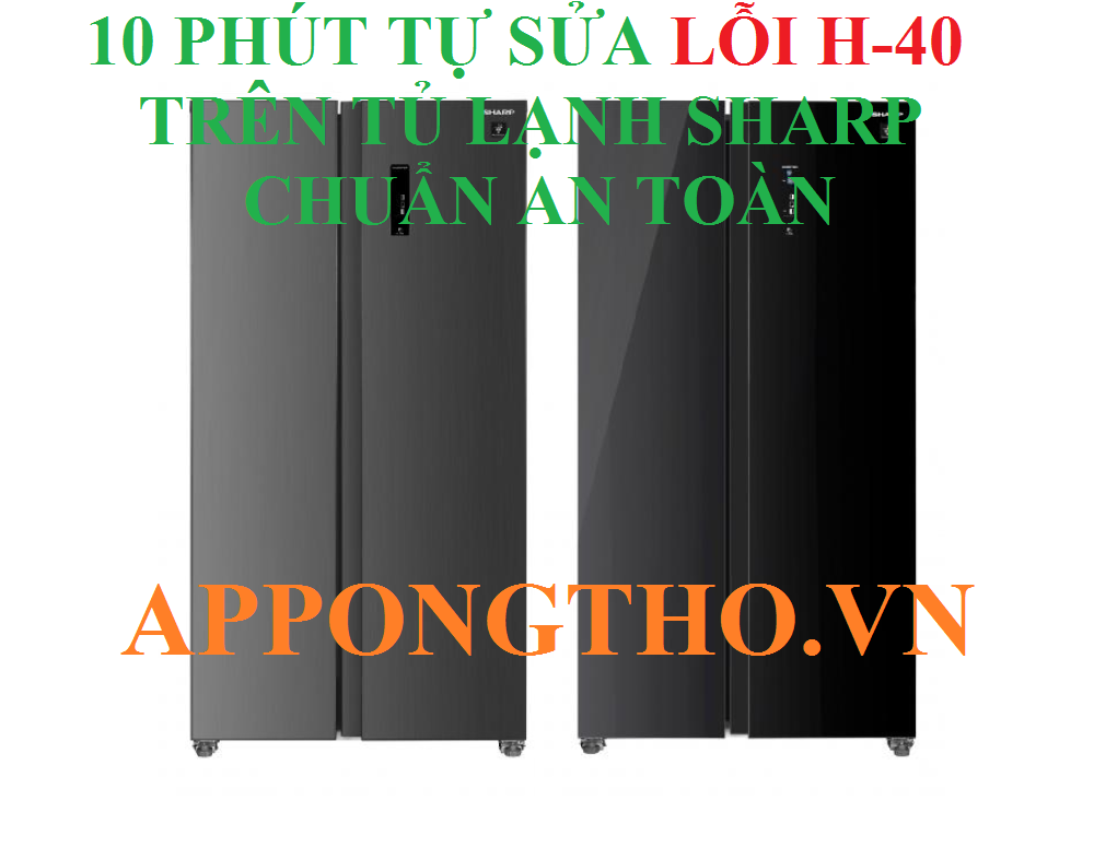 Cảnh Báo Lỗi H-40 Tủ Lạnh Sharp Đừng Để Quá Muộn